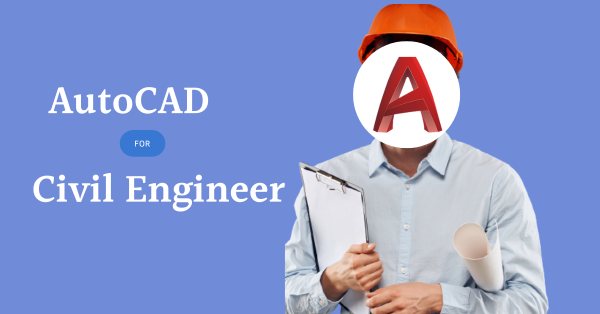 AutoCAD for Civil Engineer